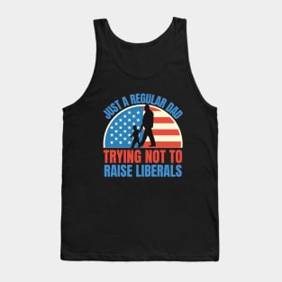 Just a regular dad trying not to raise liberals Tank Top